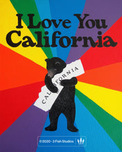 Load image into Gallery viewer, A serene-looking grizzly bear on its hind legs holds a white state of California in its front paws. The grizzly is the center of a sunburst made up of the colors of the rainbow. Text above the grizzly reads: &quot;I Love You California.&quot;
